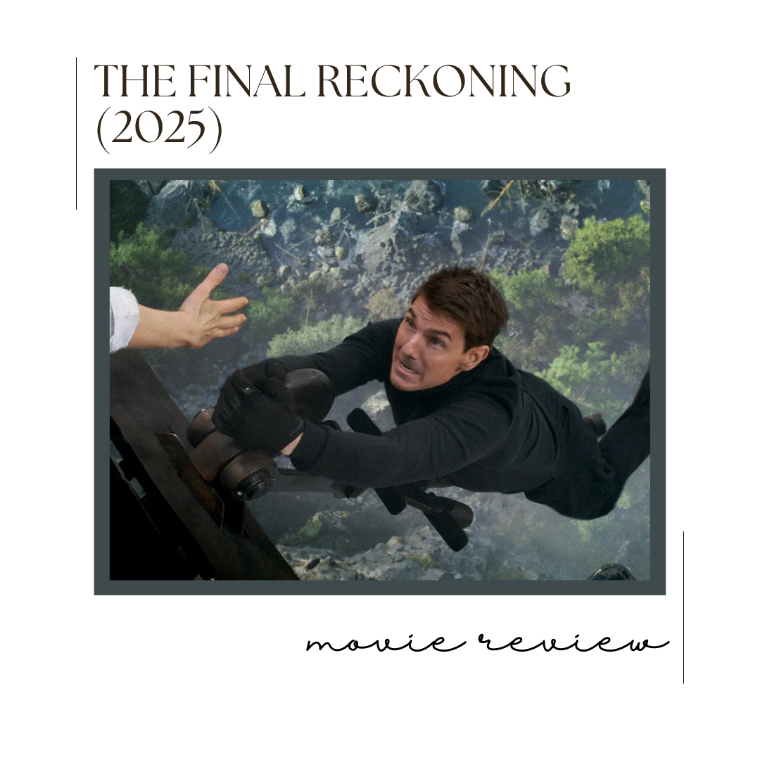 Review: Mission Impossible – The Final Reckoning (2025)