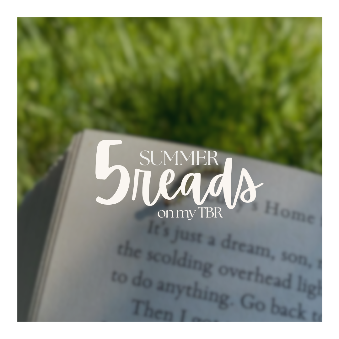 5 Reads on My Summer TBR